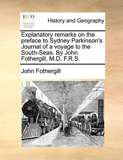 Explanatory remarks on the preface to Sydney Parkinson's Journal of a voyage to the South-Seas. By John Fothergill, M.D. F.R.S.
