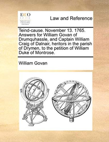 Teind-Cause. November 13. 1765. Answers for William Govan of Drumquhassle, and Captain William Craig of Dalnair, Heritors in the Parish of Drymen, to the Petition of William Duke of Montrose.