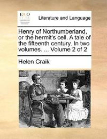 Henry of Northumberland, or the hermit's cell. A tale of the fifteenth century. In two volumes. ... Volume 2 of 2