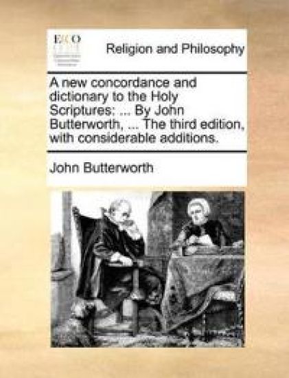 A New Concordance and Dictionary to the Holy Scriptures