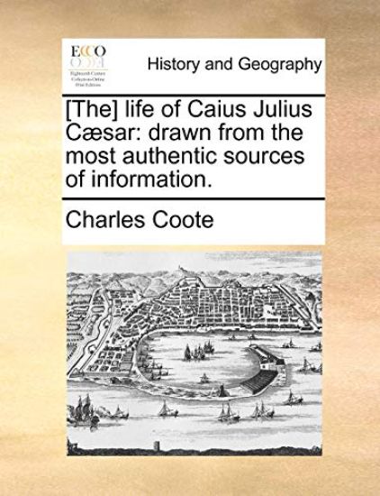 [The] life of Caius Julius Cæsar