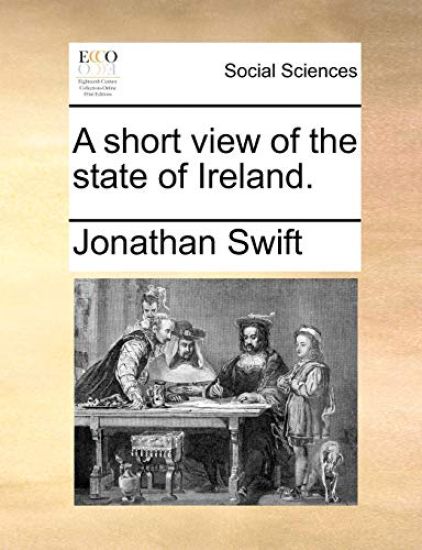 A Short View of the State of Ireland.
