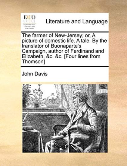 The farmer of New-Jersey; or, A picture of domestic life. A tale. By the translator of Buonaparte's Campaign, author of Ferdinand and Elizabeth, &c. &c. [Four lines from Thomson]