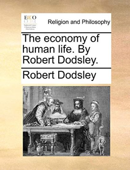The Economy of Human Life. by Robert Dodsley.