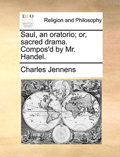 Saul, an Oratorio; Or, Sacred Drama. Compos'd by Mr. Handel.