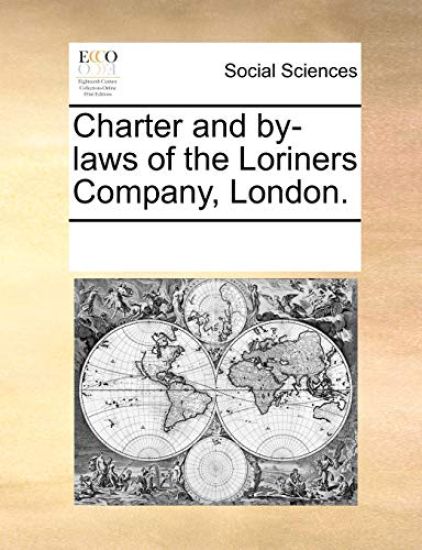Charter and By-Laws of the Loriners Company, London.