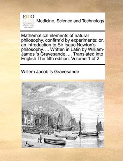 Mathematical Elements of Natural Philosophy, Confirm'd by Experiments