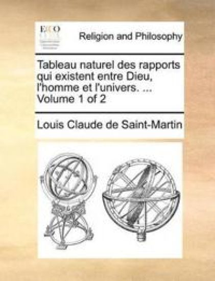Tableau Naturel Des Rapports Qui Existent Entre Dieu, L'Homme Et L'Univers. ... Volume 1 of 2