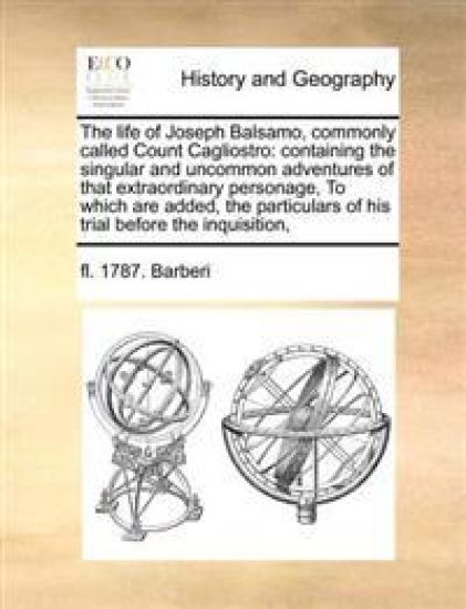 The life of Joseph Balsamo, commonly called Count Cagliostro