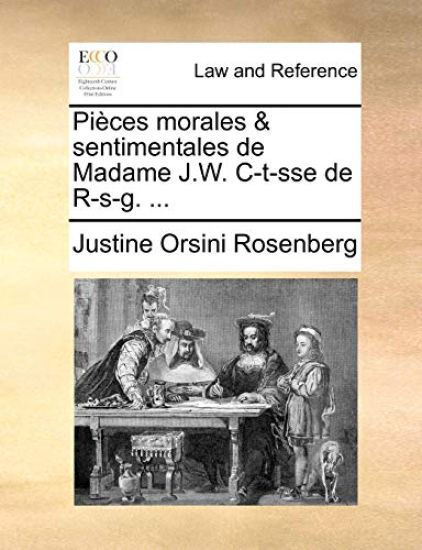 Pi?ces morales & sentimentales de Madame J.W. C-t-sse de R-s-g. ...