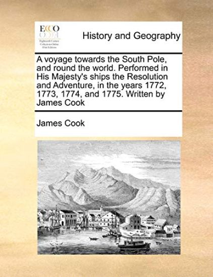 A voyage towards the South Pole, and round the world. Performed in His Majesty's ships the Resolution and Adventure, in the years 1772, 1773, 1774, and 1775. Written by James Cook Volume 2 of 2