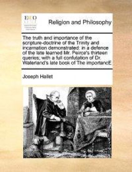 The Truth and Importance of the Scripture-Doctrine of the Trinity and Incarnation Demonstrated