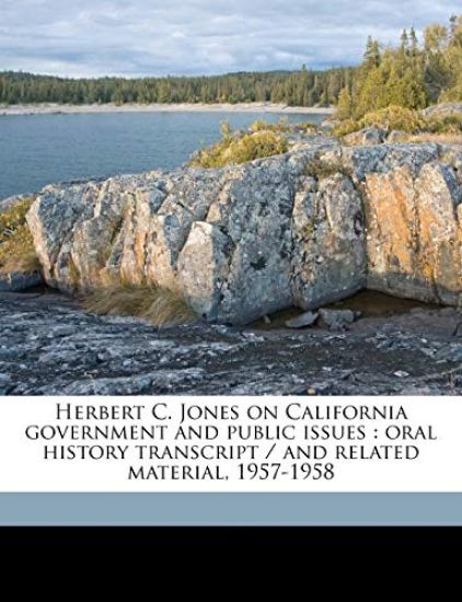 Herbert C. Jones on California Government and Public Issues