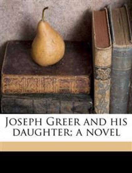 Joseph Greer and His Daughter; A Novel
