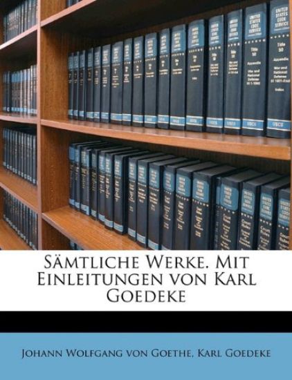 S?mtliche Werke. Mit Einleitungen Von Karl Goedeke