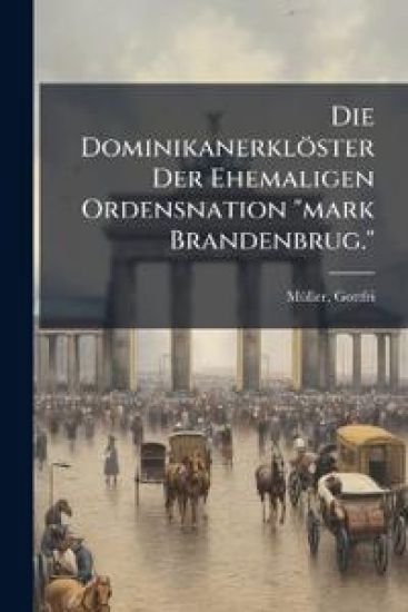 Die Dominikanerkloster Der Ehemaligen Ordensnation Mark Brandenbrug.