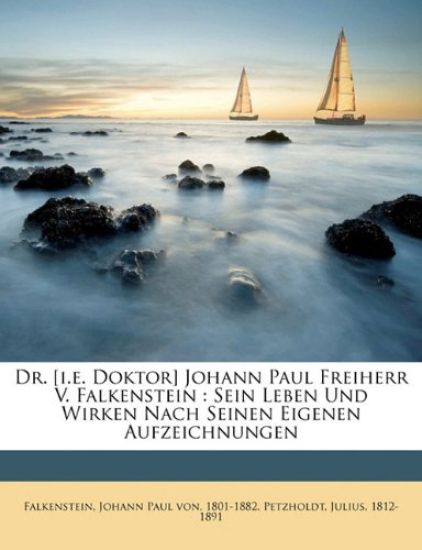 Dr. [I.E. Doktor] Johann Paul Freiherr V. Falkenstein