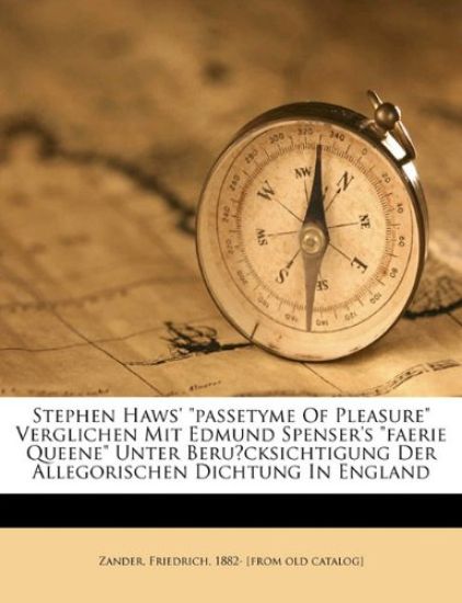 Stephen Haws' Passetyme of Pleasure Verglichen Mit Edmund Spenser's Faerie Queene Unter Beru Cksichtigung Der Allegorischen Dichtung in England
