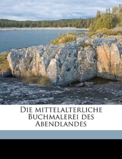 Die Mittelalterliche Buchmalerei Des Abendlandes