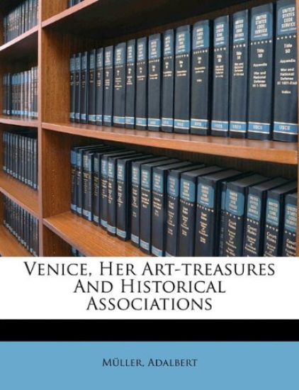 Venice, Her Art-Treasures and Historical Associations