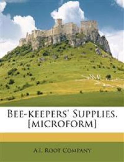 Bee-keepers' Supplies. [microform]