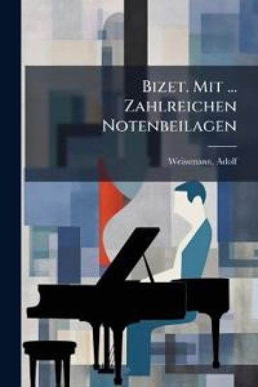 Bizet. Mit ... Zahlreichen Notenbeilagen