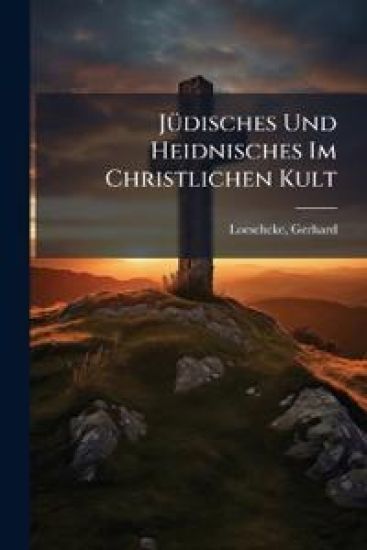 Judisches Und Heidnisches Im Christlichen Kult