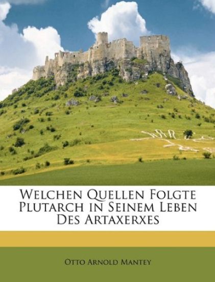 Welchen Quellen Folgte Plutarch in Seinem Leben Des Artaxerxes