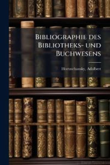Bibliographie Des Bibliotheks- Und Buchwesens