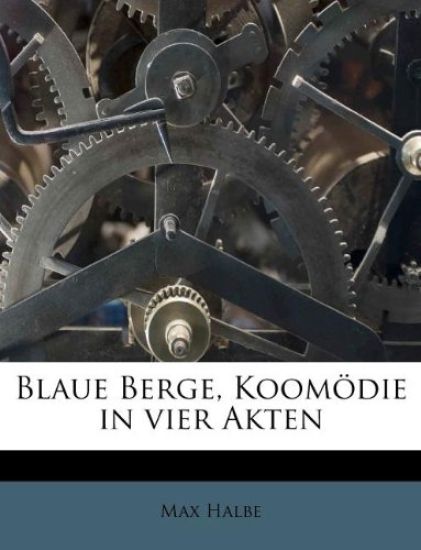 Blaue Berge, Koomodie in Vier Akten