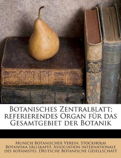 Botanisches Zentralblatt; Referierendes Organ F?r Das Gesamtgebiet Der Botanik