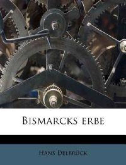 Bismarcks Erbe