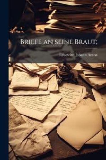 Briefe an Seine Braut;