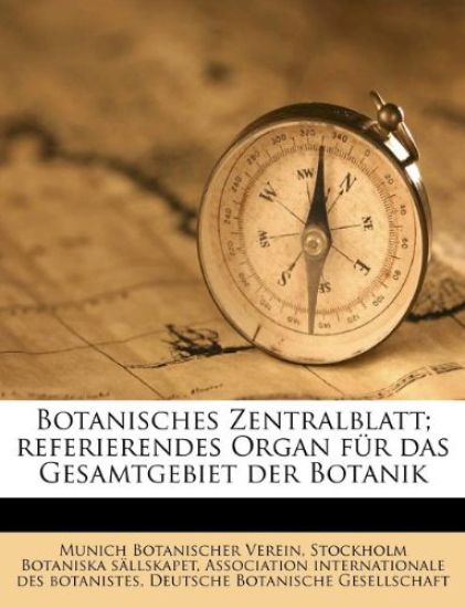 Botanisches Zentralblatt; Referierendes Organ F?r Das Gesamtgebiet Der Botanik