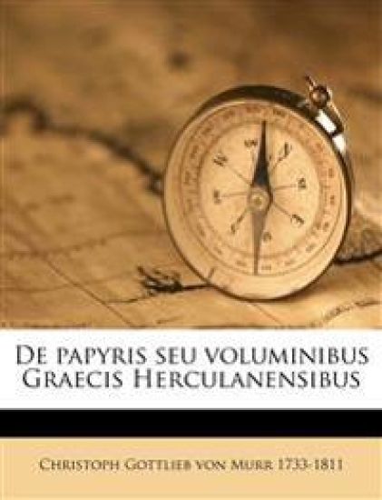 De papyris seu voluminibus Graecis Herculanensibus