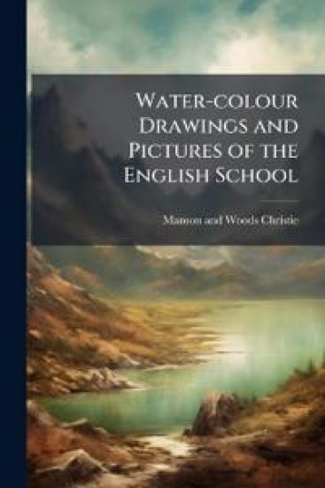 Water-colour Drawings and Pictures of the English School