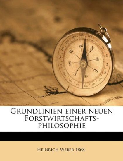 Grundlinien Einer Neuen Forstwirtschafts-Philosophie