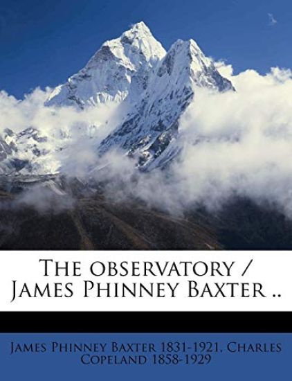 The Observatory / James Phinney Baxter ..
