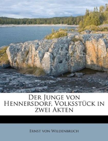 Der Junge Von Hennersdorf, Volksstuck in Zwei Akten