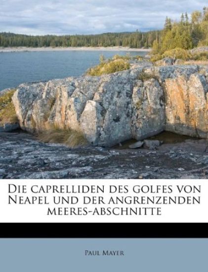 Die Caprelliden Des Golfes Von Neapel Und Der Angrenzenden Meeres-Abschnitte