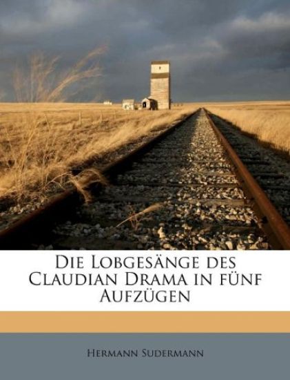Die Lobgesange Des Claudian Drama in Funf Aufzugen