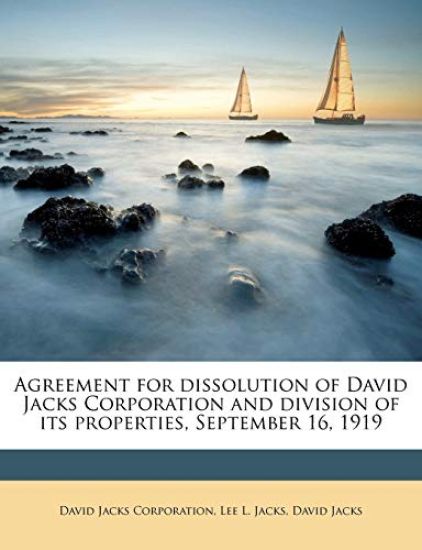Agreement for Dissolution of David Jacks Corporation and Division of its Properties, September 16, 1919