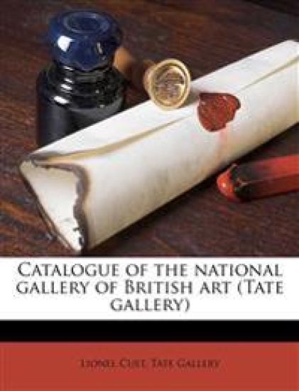 Catalogue of the National Gallery of British art (Tate Gallery)