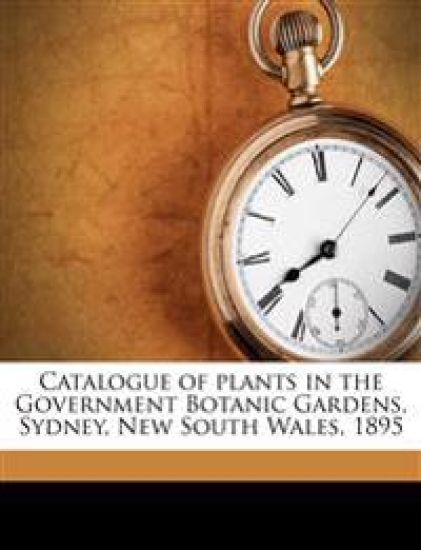 Catalogue of Plants in the Government Botanic Gardens, Sydney, New South Wales, 189