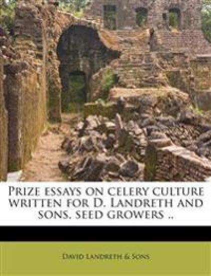 Prize Essays on Celery Culture Written for D. Landreth and Sons, Seed Growers ..
