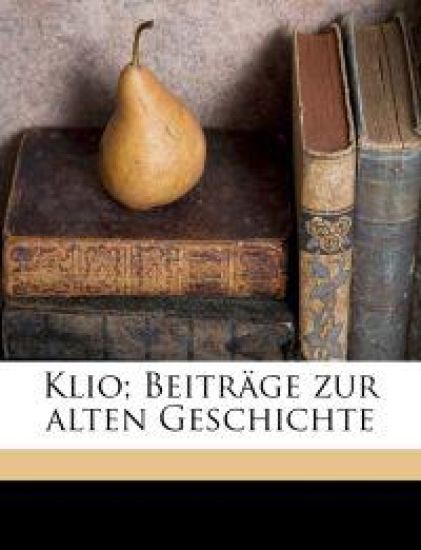 Klio; Beitrage Zur Alten Geschichte (, Volume 11