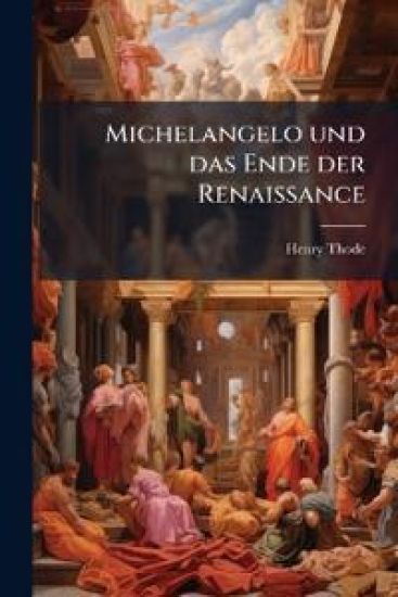 Michelangelo Und Das Ende Der Renaissance