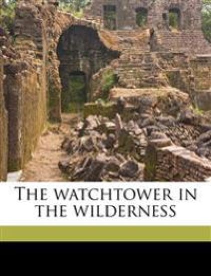 The Watchtower in the Wilderness