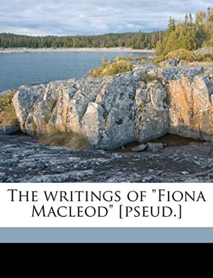 The Writings of Fiona MacLeod [Pseud.] Volume 2