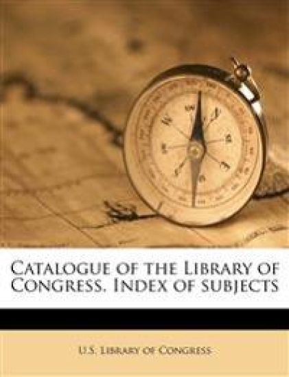 Catalogue of the Library of Congress. Index of Subjects; Volume 2